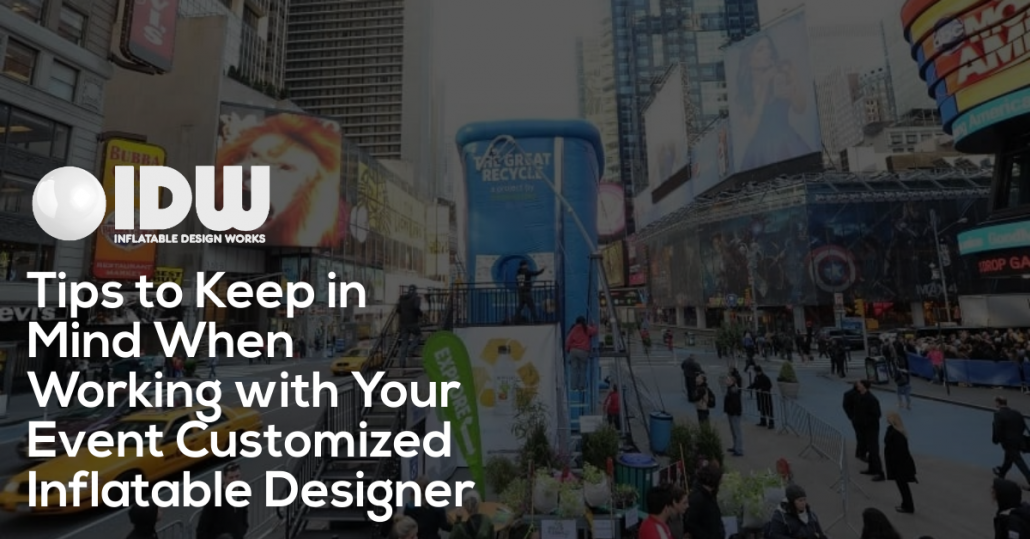 Tips to Keep in Mind When Working with Your Event Customized Inflatable Designer