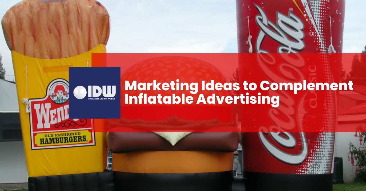 Marketing Ideas to Complement Inflatable Advertising