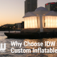 Why Choose IDW for Your Custom Inflatables?