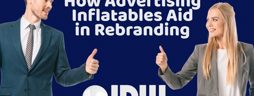 How Advertising Inflatables Aid in Rebranding